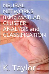 Neural Networks Using MATLAB. Cluster Analysis and Classification