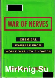 War of Nerves. Chemical Warfare from World War I to Al-Qaeda