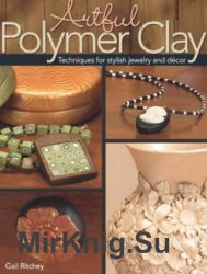 Artful Polymer Clay: Techniques for Stylish Jewelry and Decor