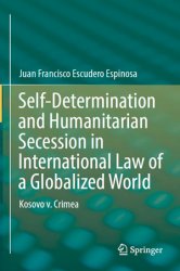 Self-Determination and Humanitarian Secession in International Law of a Globalized World: Kosovo v. Crimea