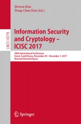 Information Security and Cryptology  ICISC 2017: 20th International Conference, Seoul, South Korea, November 29 - December 1, 2017, Revised Selected Papers