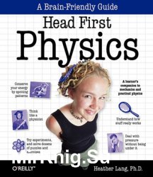 Head First Physics: A Learner's Companion to Mechanics and Practical Physics