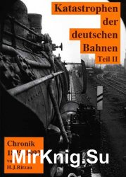 Katastrophen der Deutschen Bahnen Teil II: Chronik 1845-1992