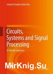 Circuits, Systems and Signal Processing: A Tutorials Approach