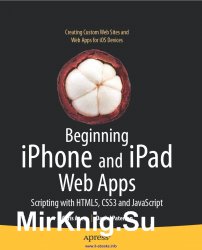 Beginning iPhone and iPad Web Apps: Scripting with HTML5, CSS3, and JavaScript