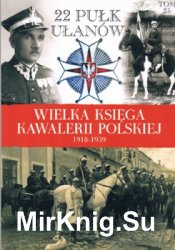 22 Pulk Ulanow Podkarpackich - Wielka Ksiega Kawalerii Polskiej 1918-1939 Tom 25