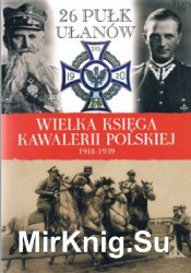 26 Pulk Ulanow Wielkopolskich - Wielka Ksiega Kawalerii Polskiej 1918-1939 Tom 26