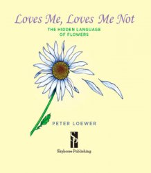 Loves Me, Loves Me Not: The Hidden Language of Flowers
