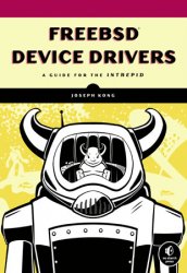 FreeBSD Device Drivers: A Guide for the Intrepid (+code)