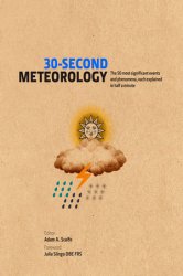 30-Second Meteorology: The 50 Most Significant Events and Phenomena, Each Explained in Half a Minute