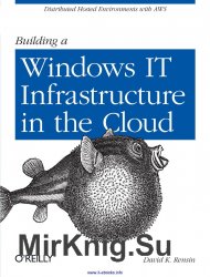 Building a Windows IT Infrastructure in the Cloud: Distributed Hosted Environments with AWS