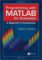 Programming with MATLAB for Scientists: A Beginners Introduction