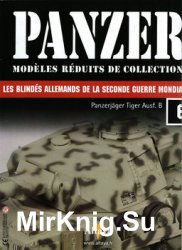 Panzerjager Tiger Ausf.B (Sd.Kfz.186) Jagdtiger, Heidelberg (Germany) (Panzer Modeles Reduits de Collection 6)