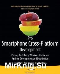 Pro Smartphone Cross-Platform Development: iPhone, Blackberry, Windows Mobile and Android Development and Distribution