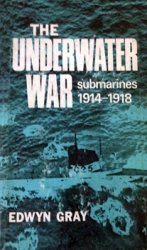 The Underwater War: Submarines 1914-1918