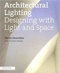 Architectural Lighting: Designing with Light and Space