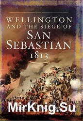 Wellington and the Siege of San Sebastian 1813