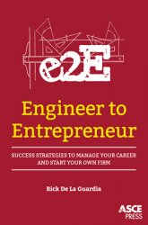 Engineer to Entrepreneur: Success Strategies to Manage Your Career and Start Your Own Firm