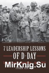 7 Leadership Lessons of D-Day: Lessons from the Longest Day - June 6, 1944