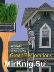 Green Restorations. Sustainable Building and Historic Homes