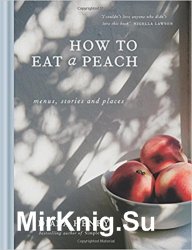 How to eat a peach: Menus, stories and places