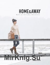 Home & Away. Knits for Everyday Adventures
