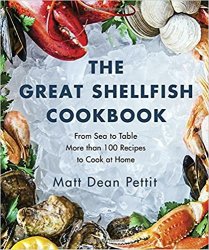The Great Shellfish Cookbook: From Sea to Table: More than 100 Recipes to Cook at Home
