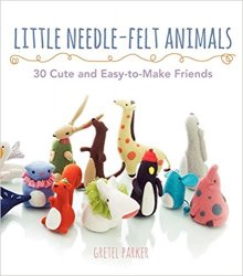 Little Needle-Felt Animals: 30 Cute and Easy-to-Make Friends