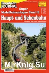 Eisenbahn Journal. Super Modellbahnanlagen Band 13. Haupt- und Nebenbahn