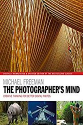 The Photographer's Mind: Creative Thinking for Better Digital Photos