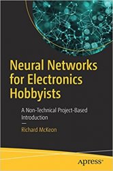 Neural Networks for Electronics Hobbyists: A Non-Technical Project-Based Introduction