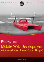 Professional Mobile Web Development with WordPress, Joomla! and Drupal (+code)
