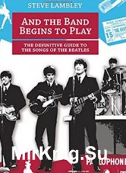 And The Band Begins To Play. The Definitive Guide To The Beatles
