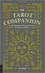 The Tarot Companion: A Portable Guide to Reading the Cards for Yourself and Others