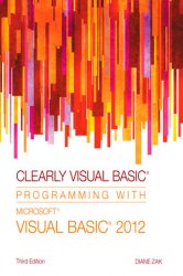 Clearly Visual Basic: Programming with Microsoft Visual Basic 2012, 3rd Edition