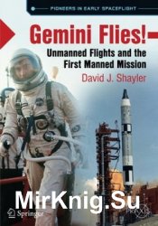 Gemini Flies!: Unmanned Flights and the First Manned Mission (Springer Praxis Books)