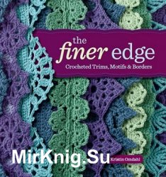 The Finer Edge Crocheted Trims, Motifs & Borders