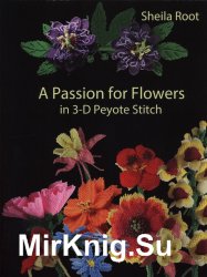 A Passion for Flowers in 3D Peyote Stitch