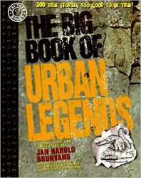 The Big Book of Urban Legends: 200 True Stories, Too Good to be True!