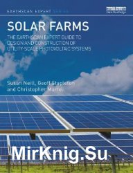 Solar Farms : The Earthscan Expert Guide to Design and Construction of Utility-scale Photovoltaic Systems