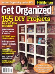 Get organized! 155 DIY Projects / The Family Handyman Special Issue