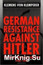 German Resistance Against Hitler: The Search for Allies Abroad, 1938-1945