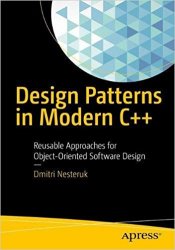 Design Patterns in Modern C++: Reusable Approaches for Object-Oriented Software Design