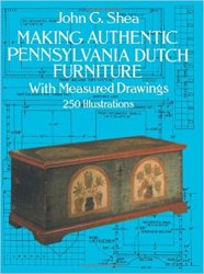 Making Authentic Pennsylvania Dutch Furniture: With Measured Drawings