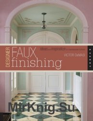 Designer Faux Finishing: Ideas and Inspiration for Sophisticated Surfaces
