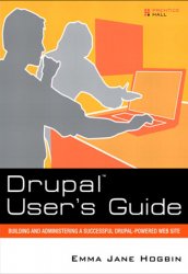 Drupal User's Guide: Building and Administering a Successful Drupal-Powered Web Site