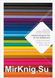Hidden inequalities in the workplace  a guide to the current challenges, issues and business solutions
