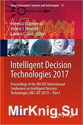 Intelligent Decision Technologies 2017 Proceedings of the 9th KES International Conference on Intelligent Decision Technologies (KES-IDT 2017)  Part