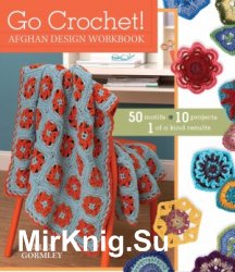 Go Crochet! Afghan Design Workbook