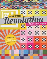 Nine-Patch Revolution: 20 Modern Quilt Projects